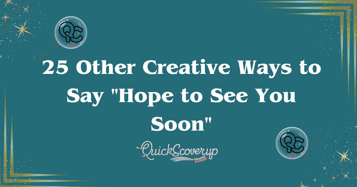 25 Other Creative Ways to Say "Hope to See You Soon"