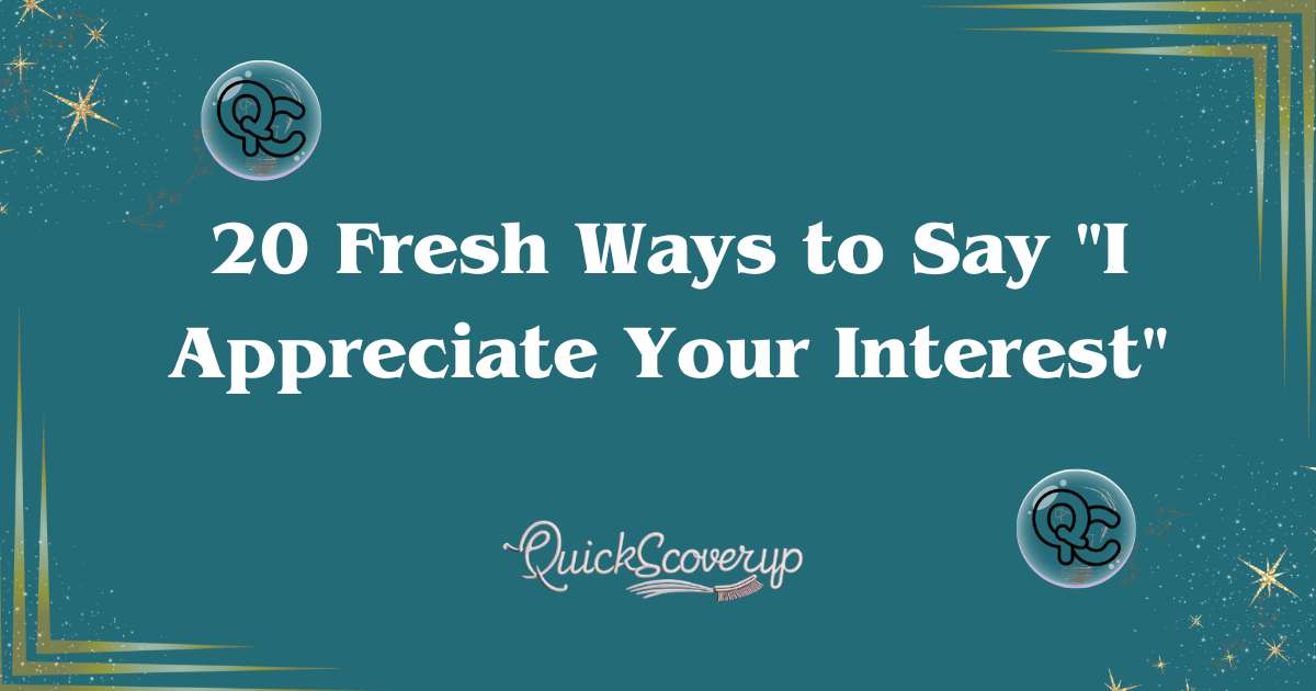 20 Fresh Ways to Say "I Appreciate Your Interest"