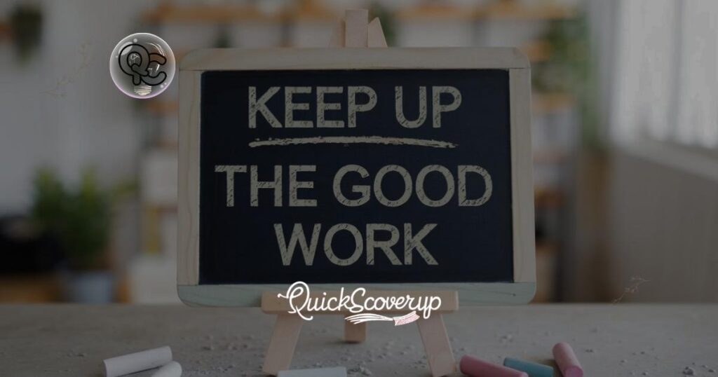 A visual representation ways to express "keep up the good work," aimed at inspiring and motivating individuals.