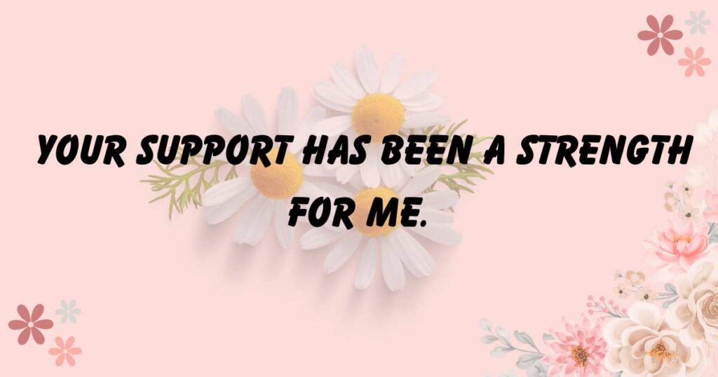 "Your support has been a source of strength for me" is written on the image. The Background of image is pink.