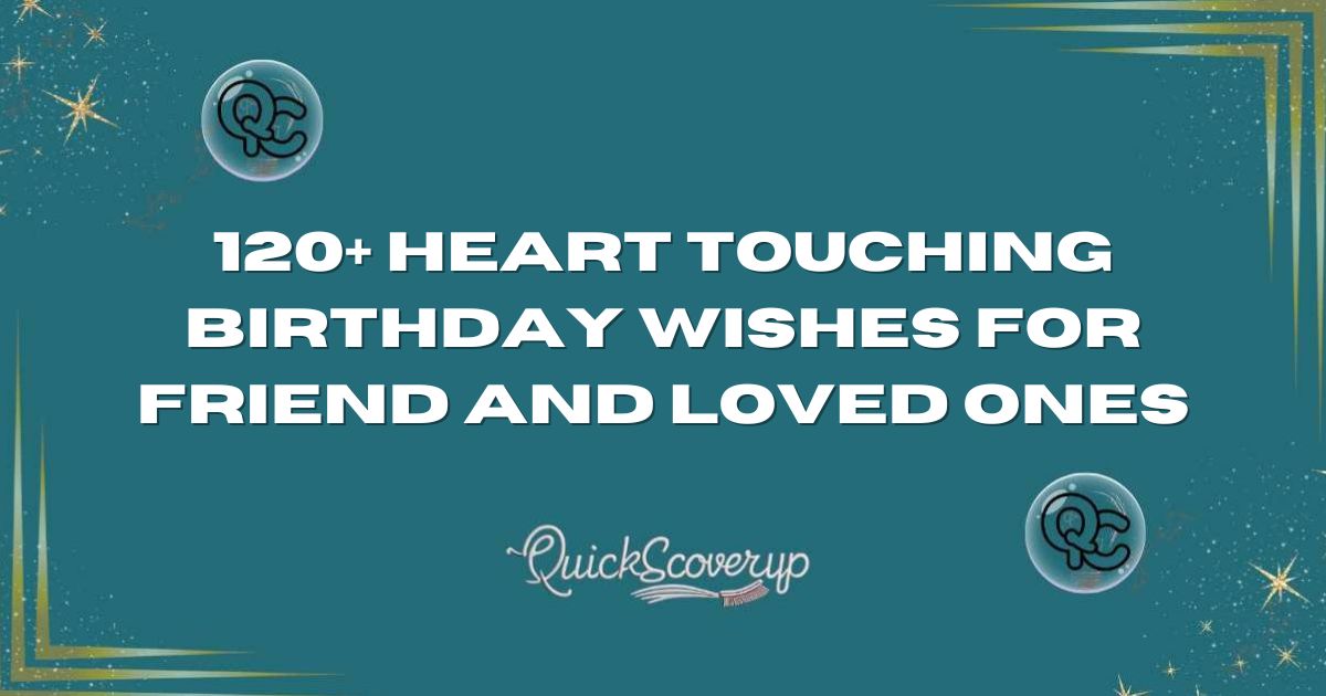 120+ Heart Touching Birthday Wishes for Friend and Loved Ones