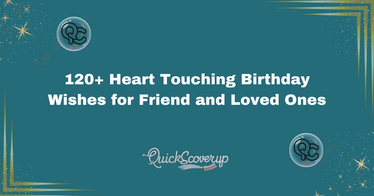 120+ Heart Touching Birthday Wishes for Friend and Loved Ones