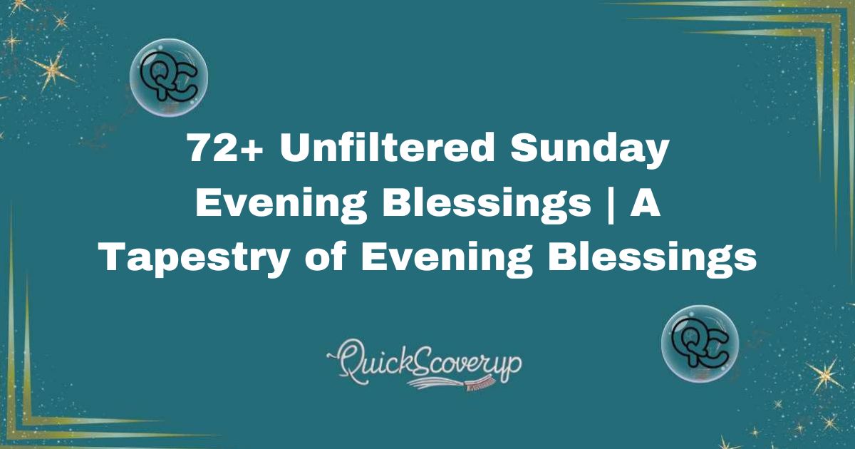 72+ Unfiltered Sunday Evening Blessings A Tapestry of Evening Blessings