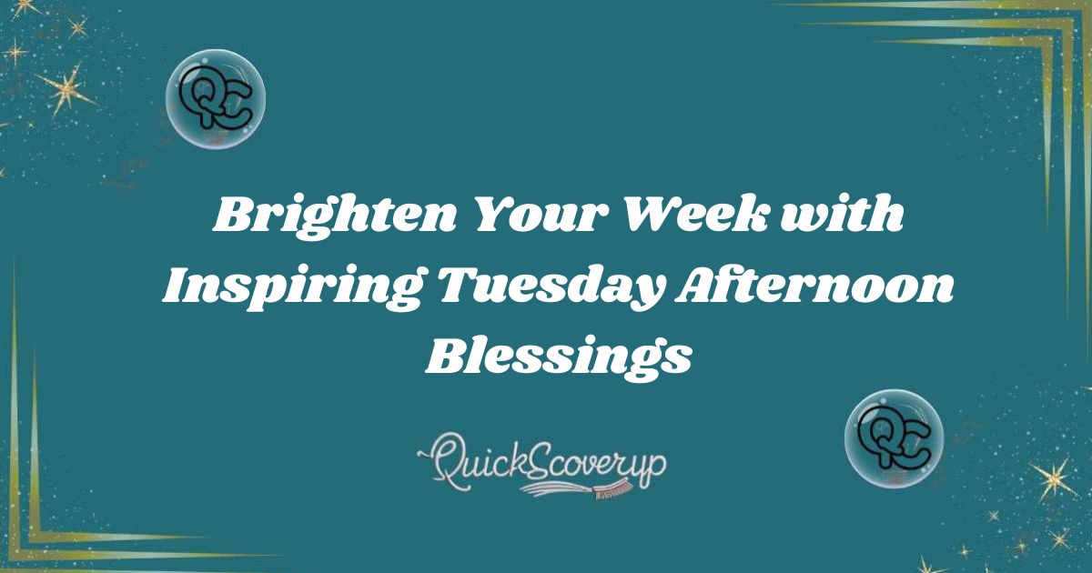 Brighten Your Week with Inspiring Tuesday Afternoon Blessings