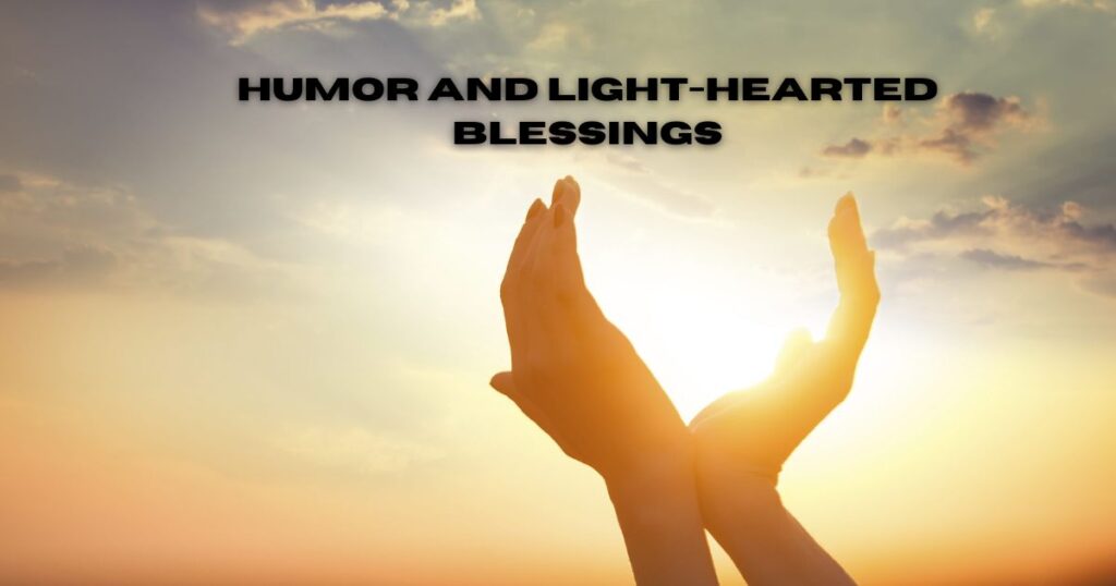 Humor and Light-Hearted Blessings