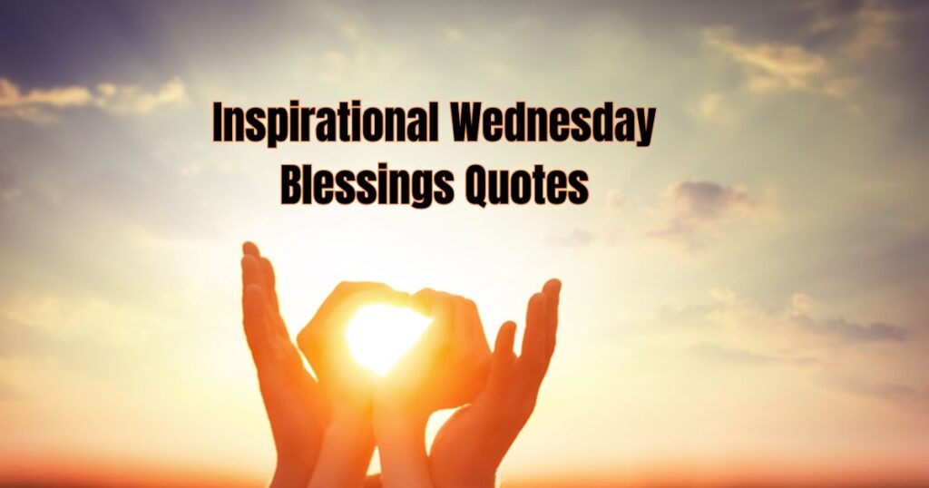 Inspirational Wednesday Blessings Quotes