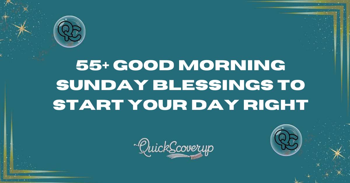 55+ Good morning Sunday Blessings To Start Your Day Right