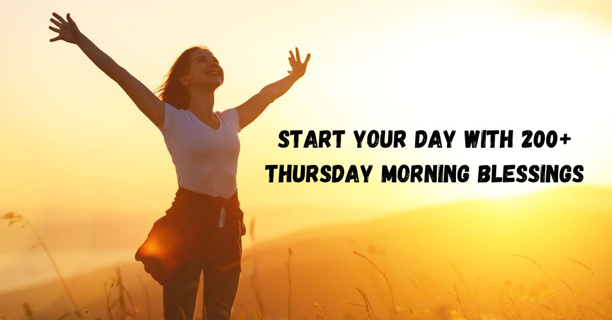 Start Your Day with 200+ Thursday Morning Blessings