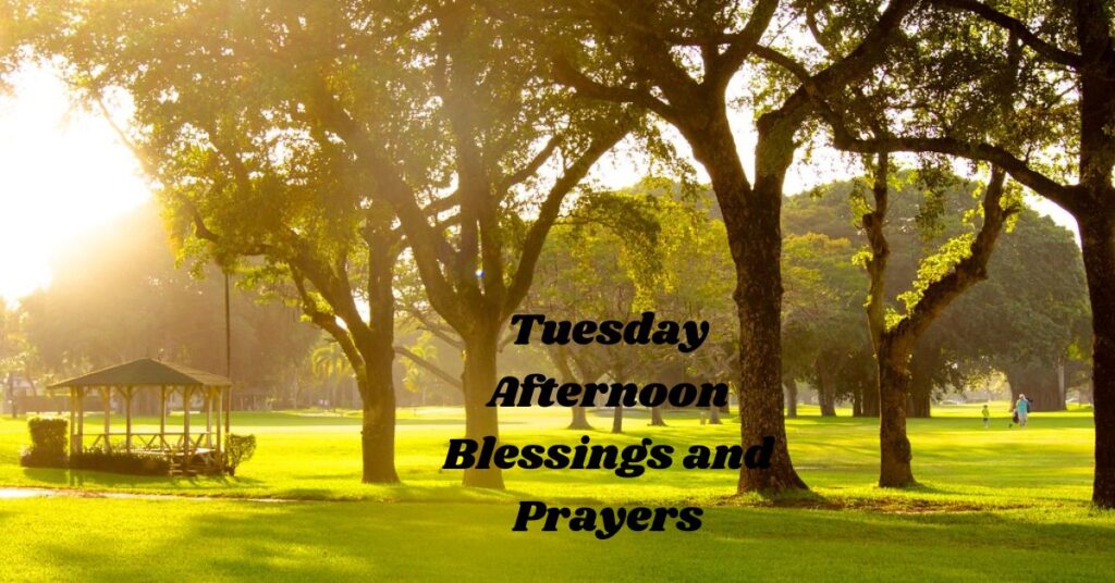 Tuesday Afternoon Blessings and Prayers