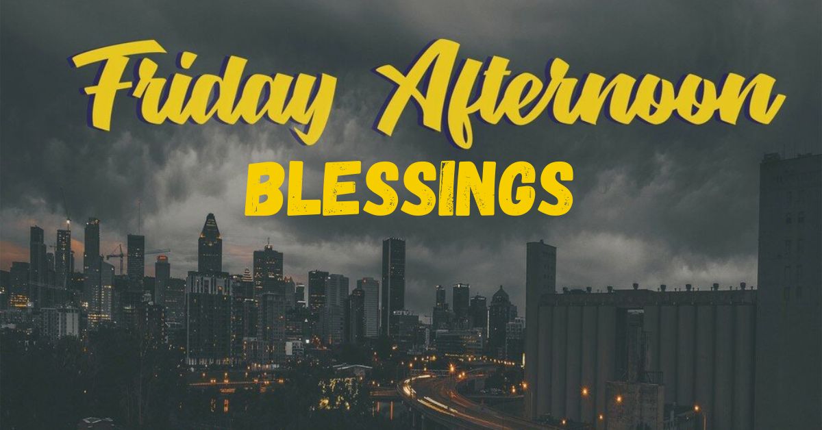 Friday Afternoon Blessings