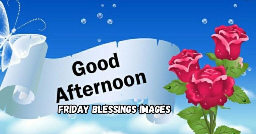 Good Afternoon Friday Blessings Images