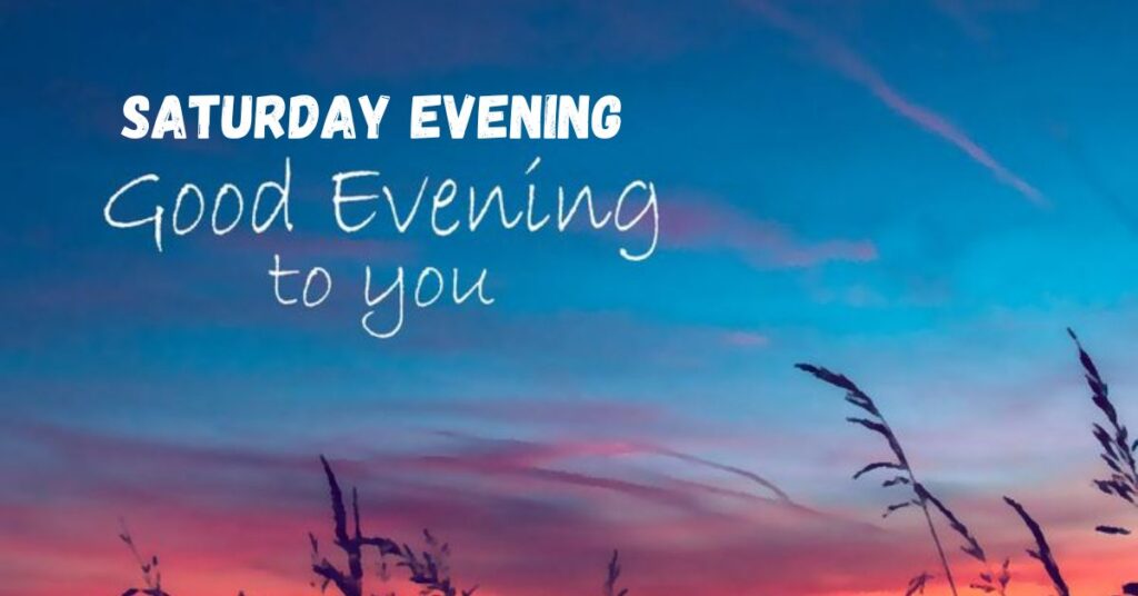 Saturday Evening Greetings and  Blessings