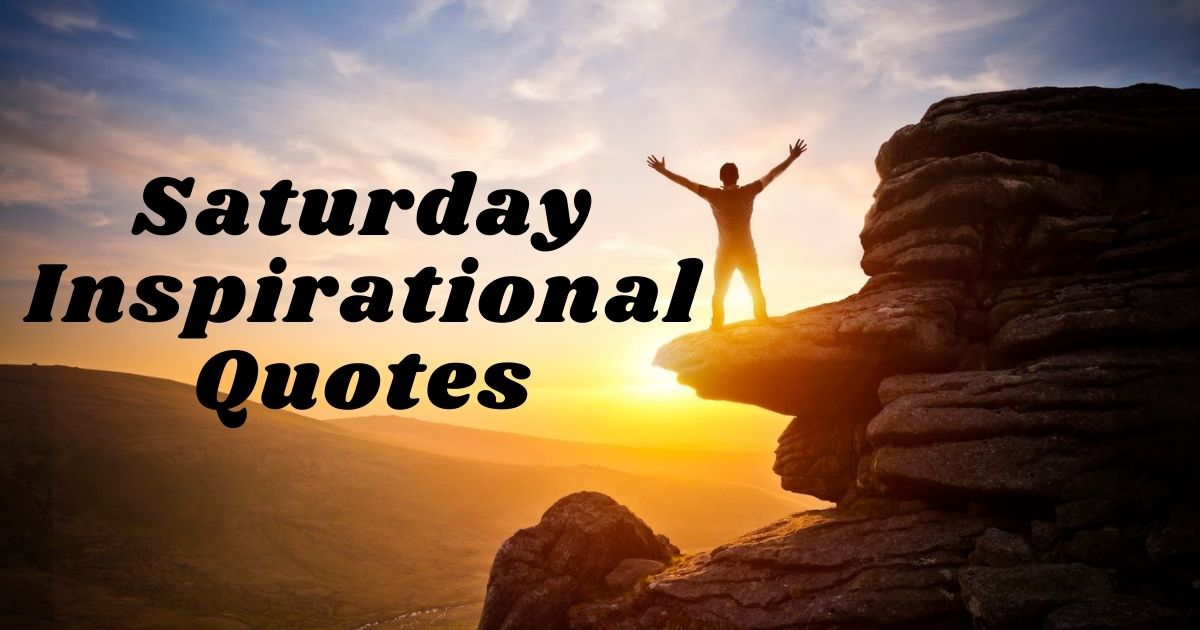 Saturday Inspirational Quotes