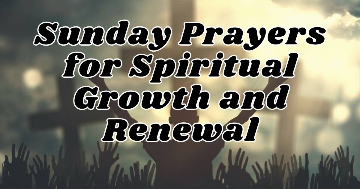 Sunday Prayers for Spiritual Growth and Renewal