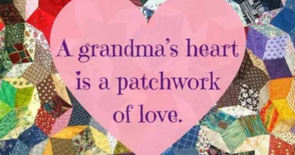 A Grandma’s Heart is a Patchwork of Love